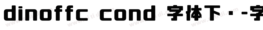 dinoffc cond 字体下载字体转换